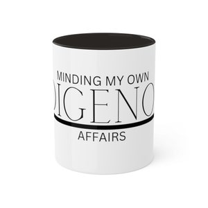 Minding My Own Indigenous Affairs - Colorful Mugs, 11oz