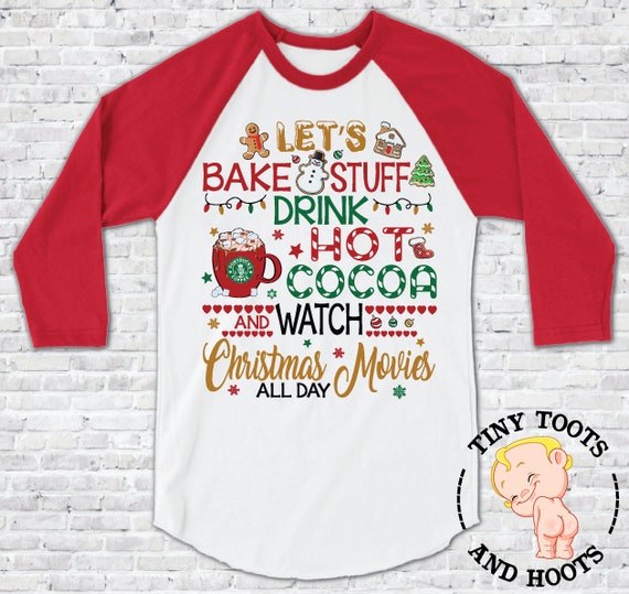 Nous allons faire cuire trucs boisson chocolat chaud et regarder Noël des films de Noël regarder tous les jours vacances Fun Raglan chemise, chemise de Noël, adulte unisexe chemise à manches d1379f Nous allons faire cuire trucs boisson chocolat chaud et regarder Noël des films de Noël regarder tous les jours vacances Fun Raglan chemise, chemise de Noël, adulte unisexe chemise à manches d1379f