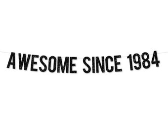 Awesome Since 1984 Banner | 40th Birthday Decoration Men | 40th Men Birthday Party | 40th Birthday Banner | 40 Birthday Aged to Perfection