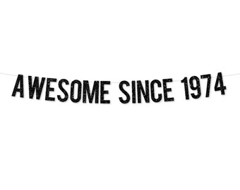 Awesome Since 1974 Banner | 50th Birthday Decoration Men | 50th Men Birthday Party | 50th Birthday Banner | 50 Birthday Aged to Perfection