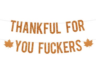 Friendsgiving Banner | Thankful For You Fuckers | Happy Friendsgiving Sign | Funny Friendsgiving Decorations | Thanksgiving Banner Decor