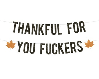 Friendsgiving Banner | Thankful For You Fuckers | Happy Friendsgiving Sign | Funny Friendsgiving Decorations | Thanksgiving Banner Decor
