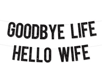 Bachelor Party Decorations | Goodbye Life Hello Wife Sign | Funny Bachelor Party Banner | Bachelor Party T Shirts | Lesbian Bachelorette