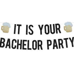 Bachelor Party Decorations | It Is Your Bachelor Party Banner | Funny Bachelor Party Decor Sign | Bachelor Party Beer Hat Shirt
