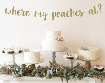 Where My Peaches At? Bachelorette Banner | Atlanta Bachelorette Party Decorations | Bachelorette Party Banner | Atlanta Georgia Banner Sign