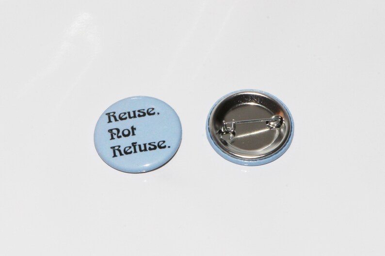 Reuse Not Refuse Pin