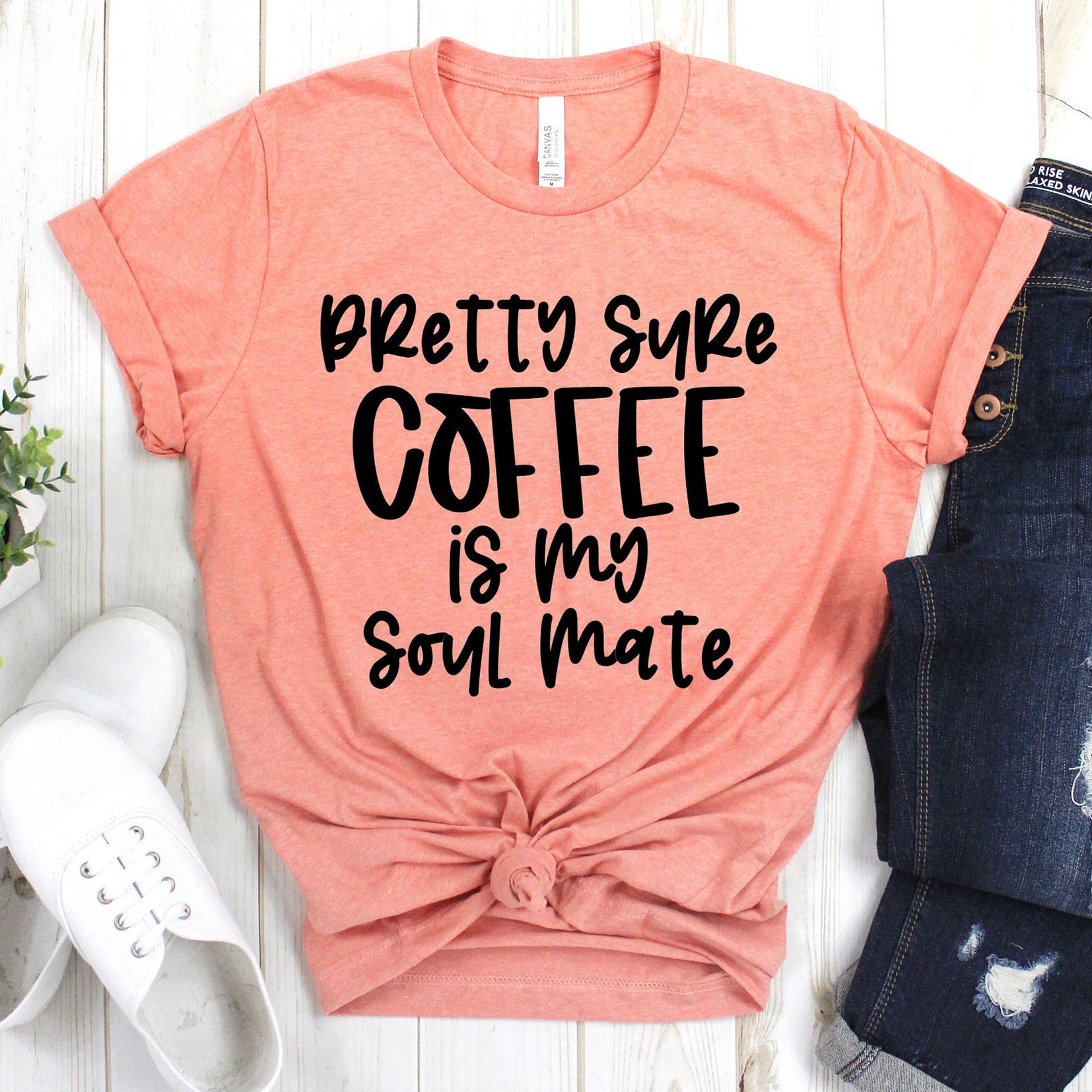 Pretty Sure Coffee is my Soulmate Coffee Shirt Coffee Lovers | Etsy