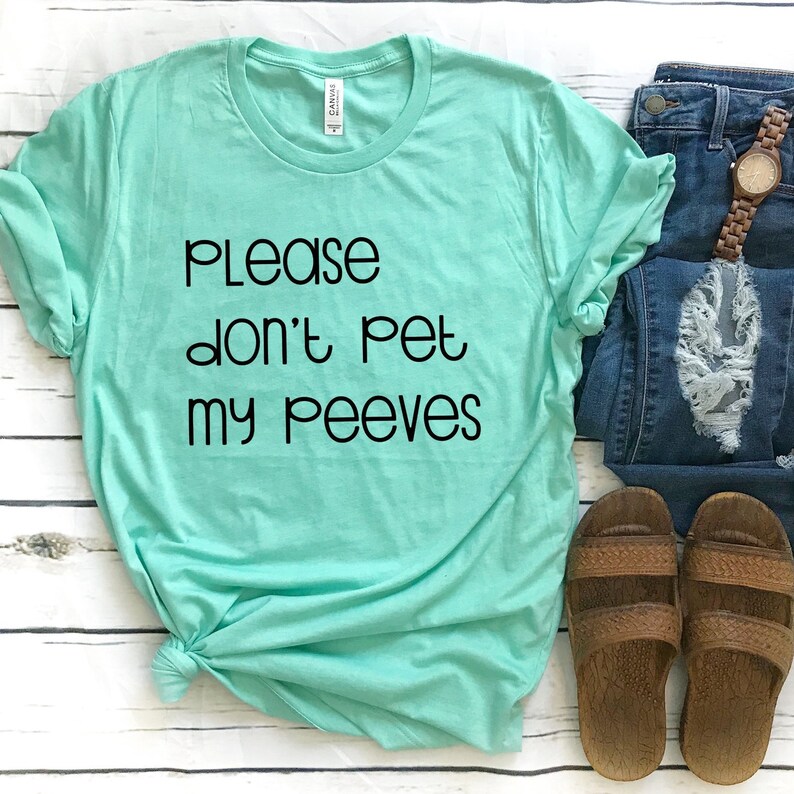 Please don't pet my peeves Funny Shirts Etsy