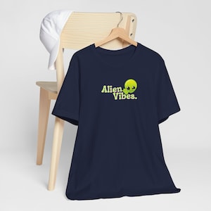 Alien Vibes UFO T shirt Funny Unisex Jersey Short Sleeve Tee Alien Apparel Starseeds