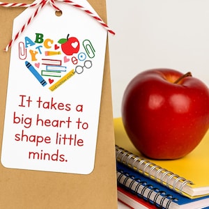 Teacher Appreciation Gift Tag - It takes a big heart to shape little minds.