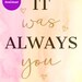 It Was Always You Printable Art Digital Download Printable - Etsy