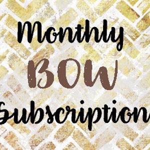 May include: A graphic design with the text "Monthly BOW Subscription" in a brown and black font on a yellow and brown background.