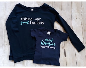 Mommy & Me Set.  Raising Good Humans, Good Human in Training.  Matching, Matchy Match, Twinning, Toddler T-Shirts, Inspirational