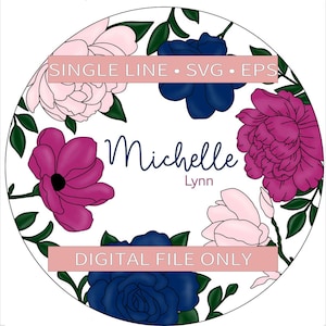 Może przedstawiać: Okrągły cyfrowy projekt z kwiatowym wieńcem z różowych, magentowych i granatowych kwiatów, zielonych liści i imieniem "Michelle Lynn" w kursywie. Projekt zawiera tekst "SINGLE LINE • SVG • EPS" i "DIGITAL FILE ONLY".
