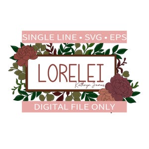 Puede incluir: Un diseño de archivo digital con el nombre "LORELEI" en marrón, enmarcado y rodeado de elementos florales. El diseño incluye el texto "SINGLE LINE • SVG • EPS" y "DIGITAL FILE ONLY" en una pancarta rosa. También está el nombre de la diseñadora, Kathryn James.