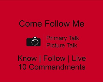 Come Follow Me Know | Follow | Live 10 Commandments Primary Talk Sunbeam Picture Talk Download LDS Choose the Right 2 Minute Talk