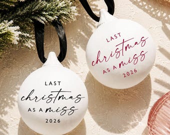 Last Christmas as a Miss Bauble Bride to Be Christmas Gift Personalised Christmas Ornament Engagement Gift for Her Engagement Gifts