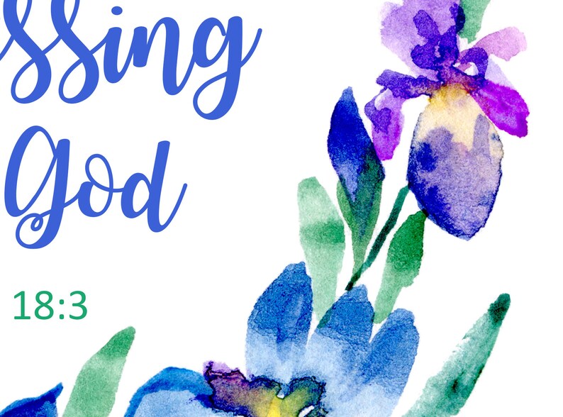 May include: Watercolor painting of blue and purple iris flowers with green leaves. The text "Sing God 18:3" is written in blue on a white background.