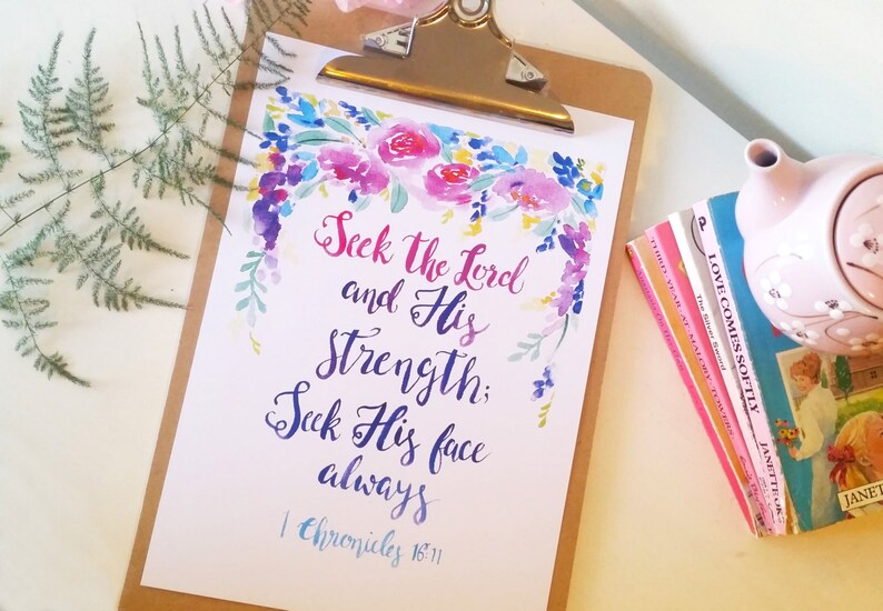 May include: A watercolor print with a floral border and the text "Seek the Lord and His Strength: Seek His face always 1 Chronicles 16:11".
