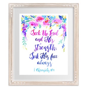 May include: A watercolor painting of flowers with a white background and the text "Seek the Lord and His Strength: Seek His face always 1 Chronicles 16:11".