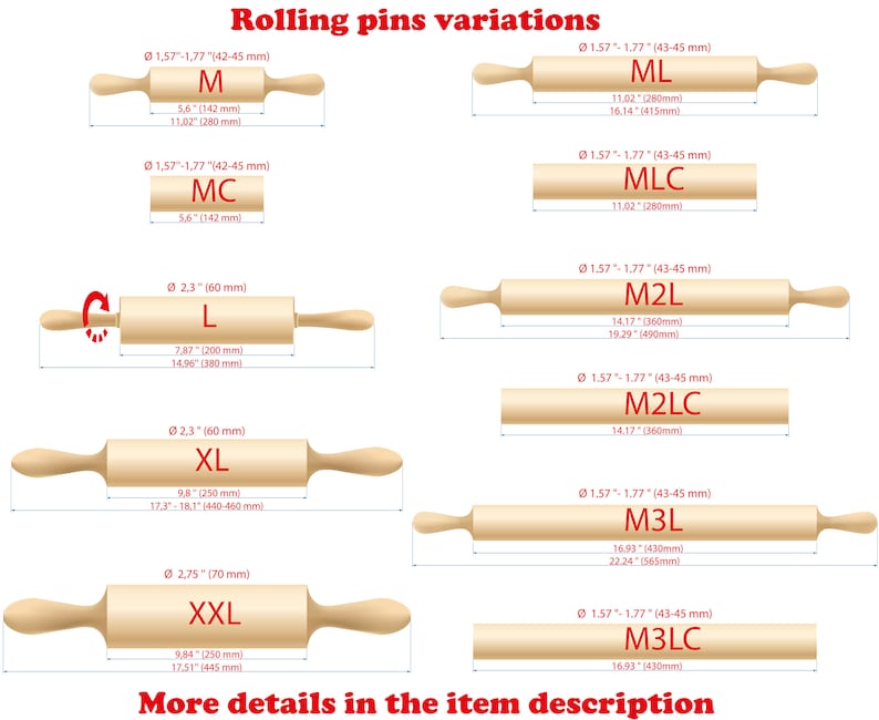 May include: An illustration showcasing various wooden rolling pins with different sizes and dimensions. The image includes measurements in inches and millimeters, with labels such as M, ML, L, XL, and XXL. The text "Rolling pins variations" is at the top, and "More details in the item description" at the bottom.