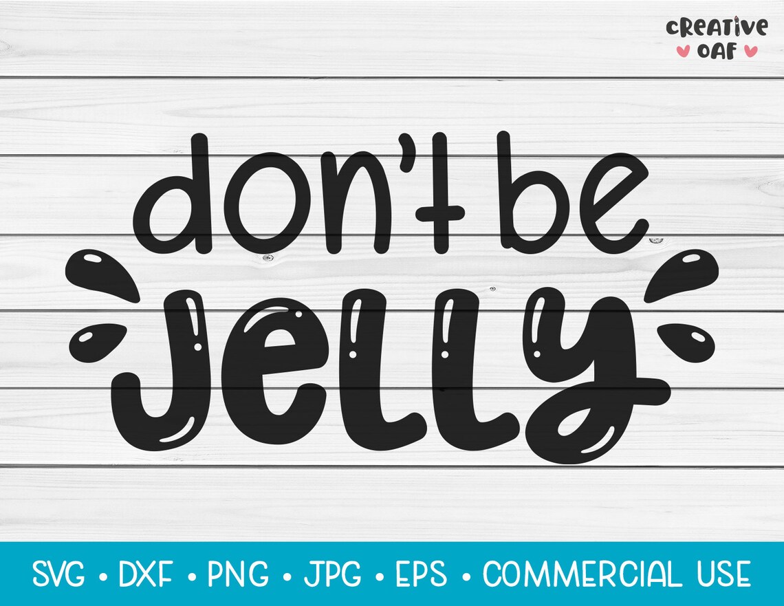 Don't Be Jelly SVG Vector Cutting File. Funny Humour Etsy
