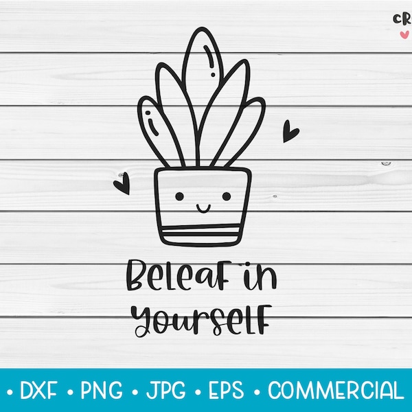 Beleaf in Yourself | SVG Vector Cutting File. Cute Funny Plant Cactus Pun. Instant Download