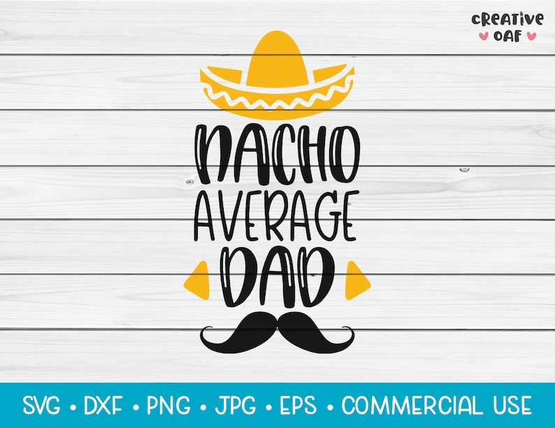 Download Nacho Average Dad SVG Vector Cutting File. Cute Funny | Etsy