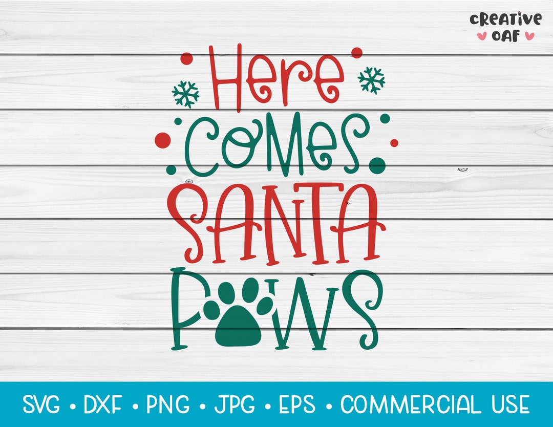 Here Comes Santa Paws SVG Vector Cutting File. Cute Funny Dog Cat Quote ...