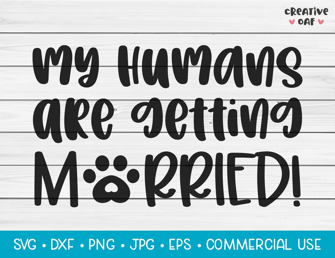 My Humans Are Getting Married! | SVG Vector Cutting File. Cute Funny ...