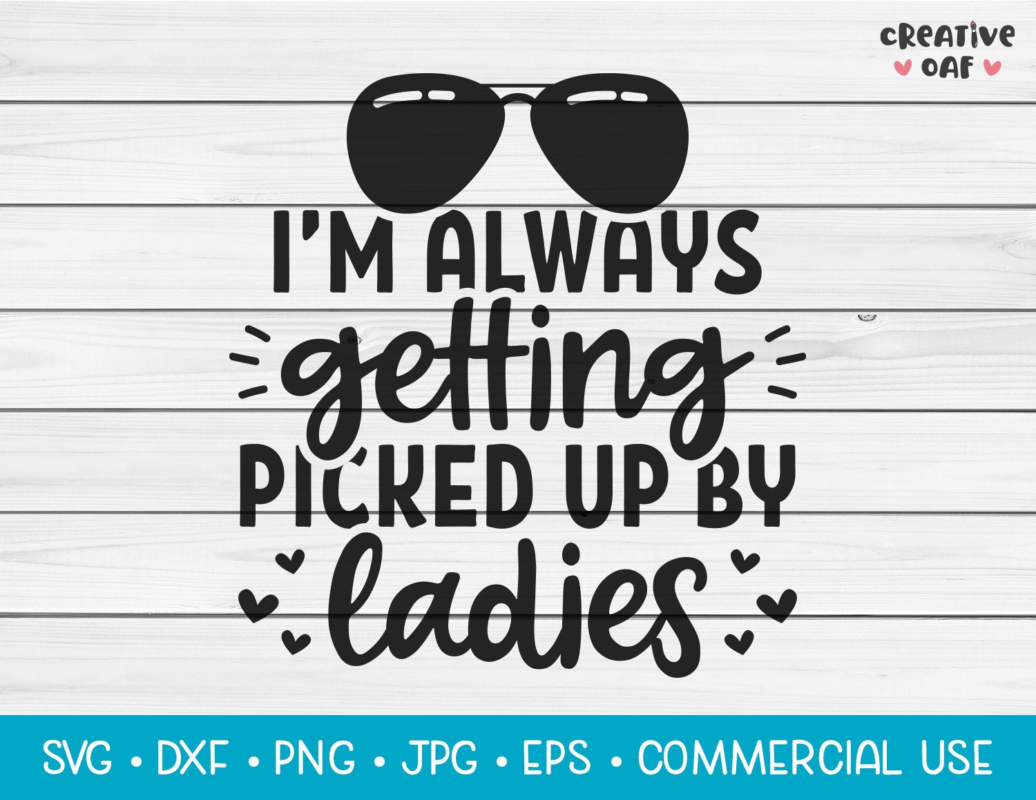 I'm Always Getting Picked Up By Ladies SVG Vector Etsy