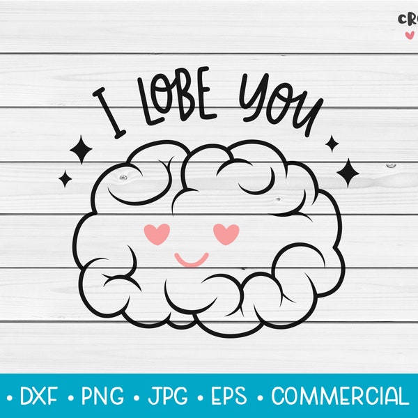 I Lobe You | SVG Vector Cutting File. Cute brain, Funny sweet quote, I Love You pun, Organ phrase, Humorous saying. Digital Download