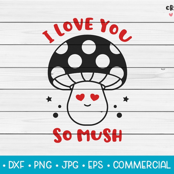 I Love You So Mush | SVG Vector Cutting File. Cute mushroom, Funny pun, Love quote, Toadstool phrase, Humorous saying. Digital Download