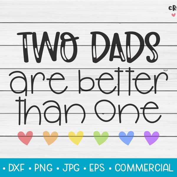 Two Dads Are Better Than One | SVG Vector Cutting File. Father's Day LGBTQ+ Fatherhood Quote Phrase. Instant Download