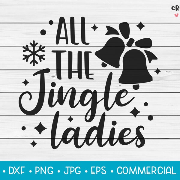 All the Jingle Ladies | SVG Vector Cutting File. Cute funny quote, Xmas season, Jolly time, Christmas wishes, Festive pun. Digital Download
