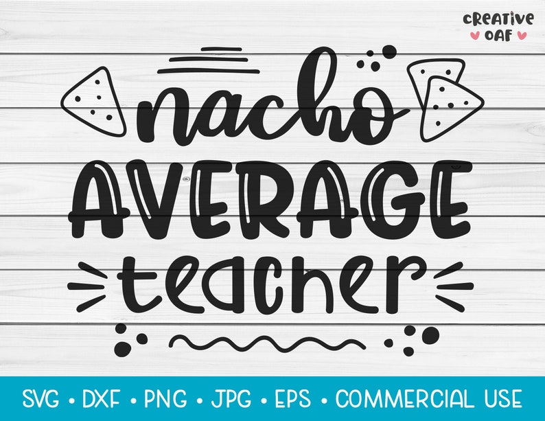Download Nacho Average Teacher SVG Vector Cutting File. Cute Funny ...
