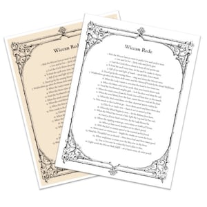 May include: Two black and white printable pages with a decorative border. The pages contain the Wiccan Rede, a set of rules for Wiccan practice. The text is in a traditional font and includes the words "Wiccan Rede" and "Eight words the Wiccan Rede fulfill - an it harm none, do what ye will."