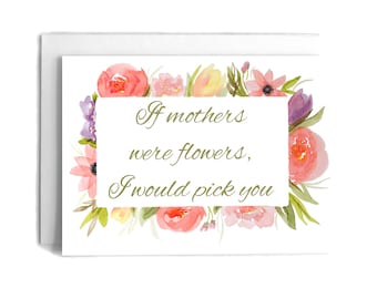 Mother's Day Card | Watercolor "If Mothers Were Flowers" Quote
