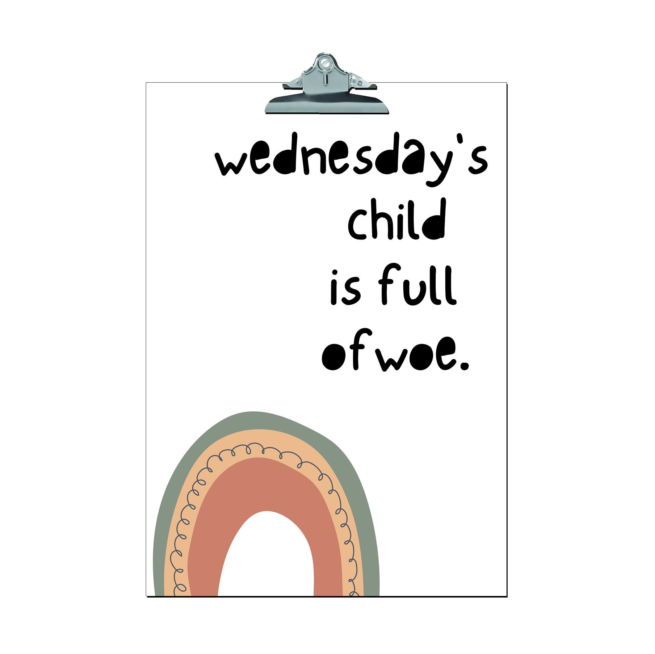 WEDNESDAY'S CHILD is Full of Woe
