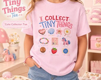 Kids Tiny Things Shirt Girls Collector Tee Cute Tiny Treasures Shirt Youth Shirt Little Collector Gift Girl Birthday Shirt Back To School