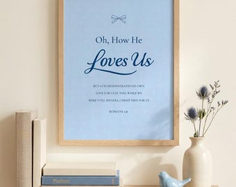 Oh How He Loves Us Christian Art Romans 5 8 Scripture Blue Faith Download