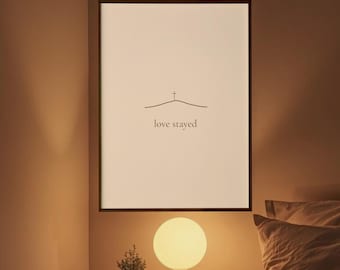 Love Stayed Christian Wall Art, Minimalist Bible Decor, Faith Print (Digital Download)