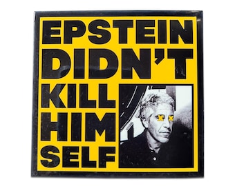 Epstein Didn't Kill Himself Sticker (See item description)