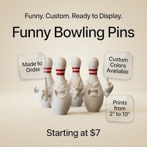May include: Four white bowling pins with red neck stripes and cartoon faces. Text reads: Funny. Custom. Ready to Display. Funny Bowling Pins. Made to Order. Custom Colors Available. Prints from 2" to 10". Starting at $7.