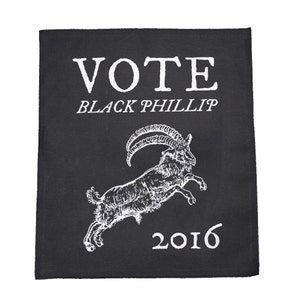 May include: Black and white patch with the text "VOTE BLACK PHILLIP 2016" and a drawing of a goat jumping.