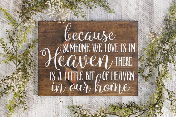 THERE/'S HEAVEN IN OUR HOME Memorial Sign BECAUSE SOMEONE WE LOVE IS IN HEAVEN