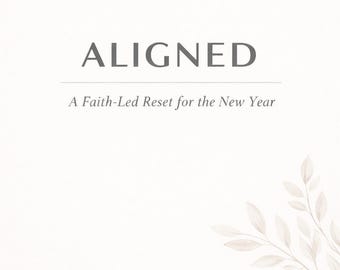 Aligned: A Faith-Led Reset for the New Year | Christian Planner | Digital & Printable 30-Day Reset | Scripture and Affirmations