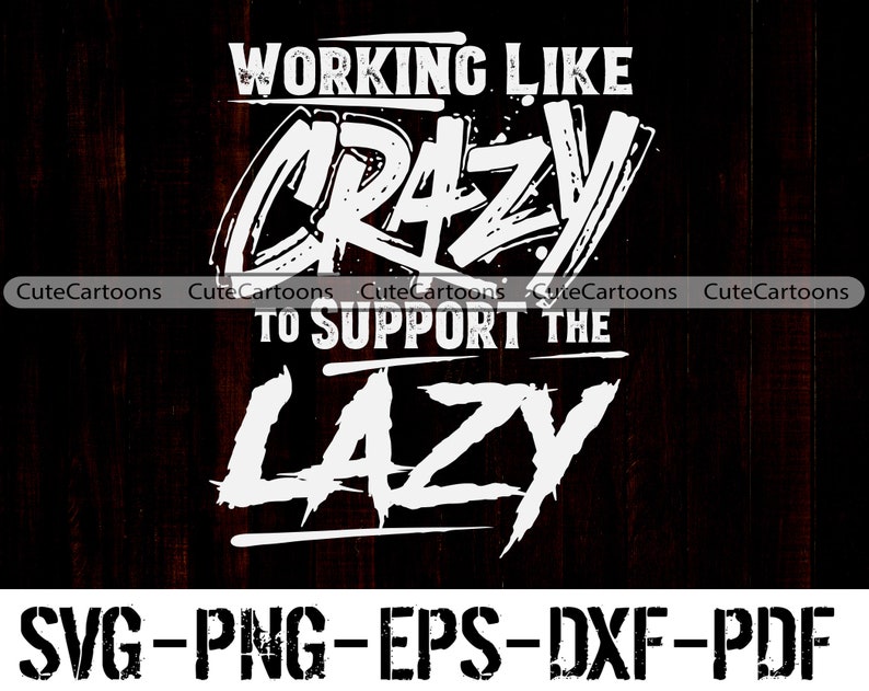 Working Like Crazy To Support The Lazy SVG Working Like Crazy | Etsy