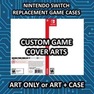 NINTENDO SWITCH Custom Replacement Case and Art or Art Only!
