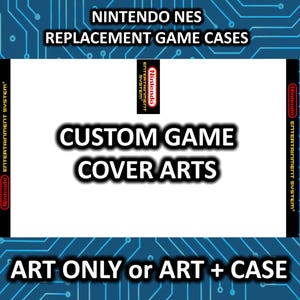 NINTENDO NES Custom Replacement Game Storage Case and Art or Art Only!